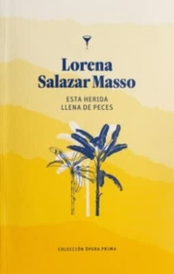 Esta herida llena de pecesl - Lorena Salazar Masso · 2021