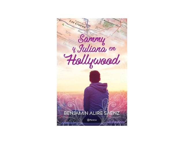 Sammy y Juliana en Hollywood - Benjamin Alire Saez · 2018