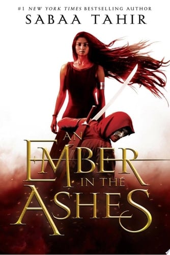 An Ember in the Ashes - Sabaa Tahir · 2015