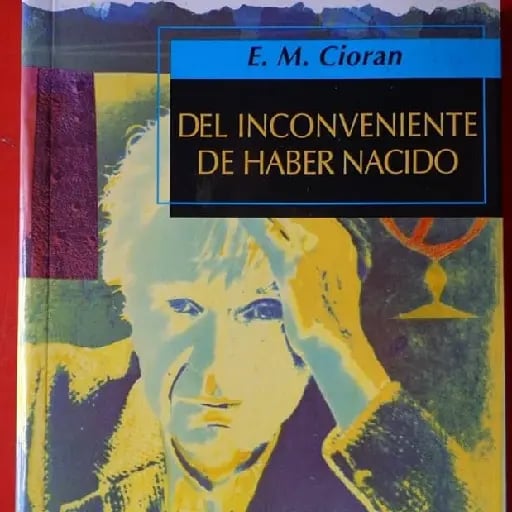 Del inconveniente de haber nacido - E.M. Cioran