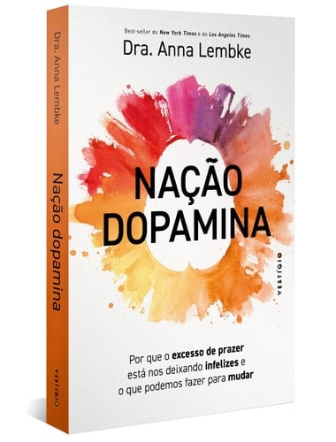 Nação dopamina: Por que o excesso de prazer está nos deixando infelizes e o que podemos fazer para mudar - Anna Lembke · 2022