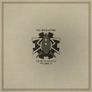 Tales to Be Told, Vol. 2 - Album · The Mechanisms