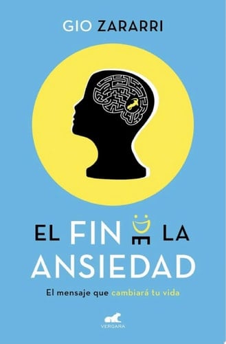 El fin de la ansiedad El mensaje que cambiará tu vida - Gio Zararri • 2019