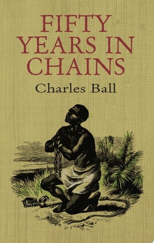 Fifty Years in Chains - Charles Ball · 2012