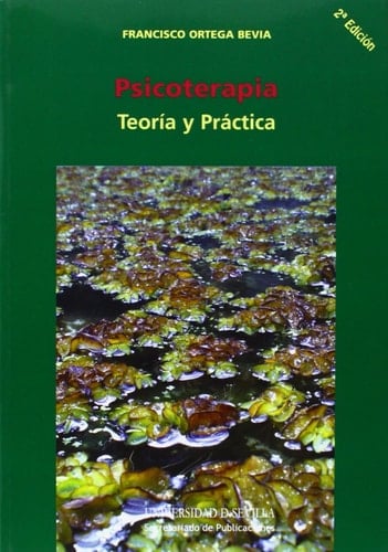 Psicoterapia: Teoría y Práctica - Francisco Ortega Bevia • 2012
