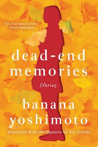Dead-End Memories Stories - Banana Yoshimoto · 2022