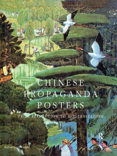 Chinese Propaganda Posters: From Revolution to Modernization: From Revolution to Modernization - Stefan Landsberger · 1995
