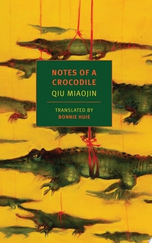 Notes of a Crocodile - Qiu Miaojin · 2017