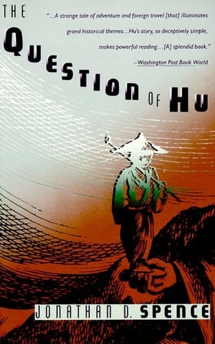 The Question of Hu - Jonathan D. Spence · 1989