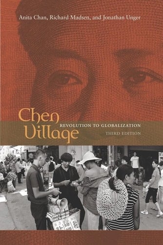 Chen Village: Revolution to Globalization - Anita Chan, Richard Madsen, Jonathan Unger · 2009