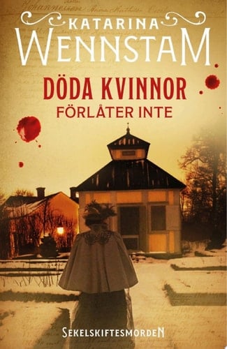 Döda kvinnor förlåter inte - Katarina Wennstam · 2023