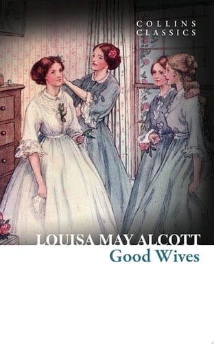 Good Wives - Louisa May Alcott · 2016