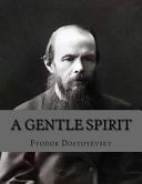 A Gentle Spirit - FYODOR. DOSTOYEVSKY • 2016