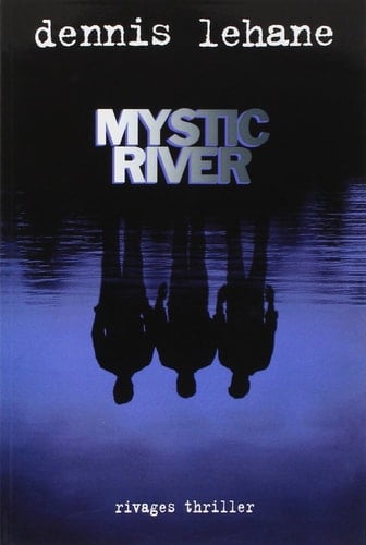 Mystic river - Dennis Lehane • 2002