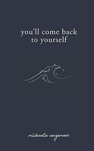 You'll Come Back to Yourself - Michaela Angemeer · 2019