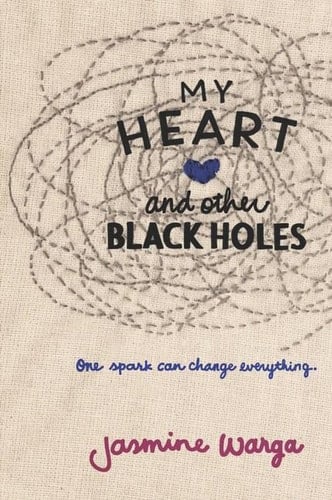 My Heart and Other Black Holes - Jasmine Warga · 2016