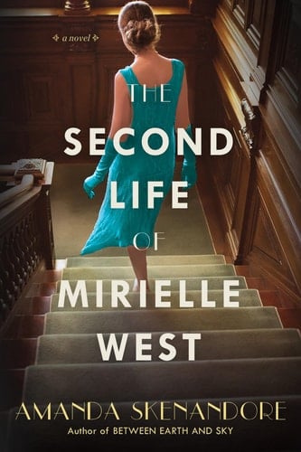 The Second Life of Mirielle West A Haunting Historical Novel Perfect for Book Clubs - Amanda Skenandore • 2021