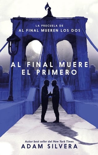 Al Final Muere El Primero - Adam Silvera · 2023