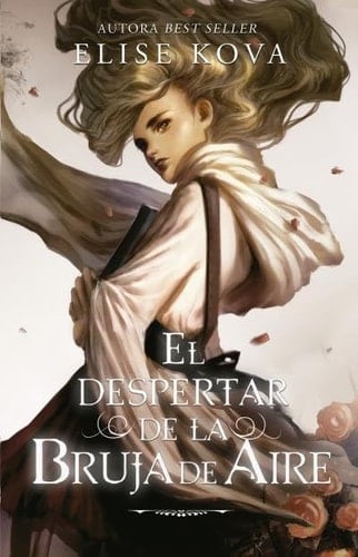 El despertar de la bruja de aire: Primer volumen de El despertar del aire - Elise Kova · 2022