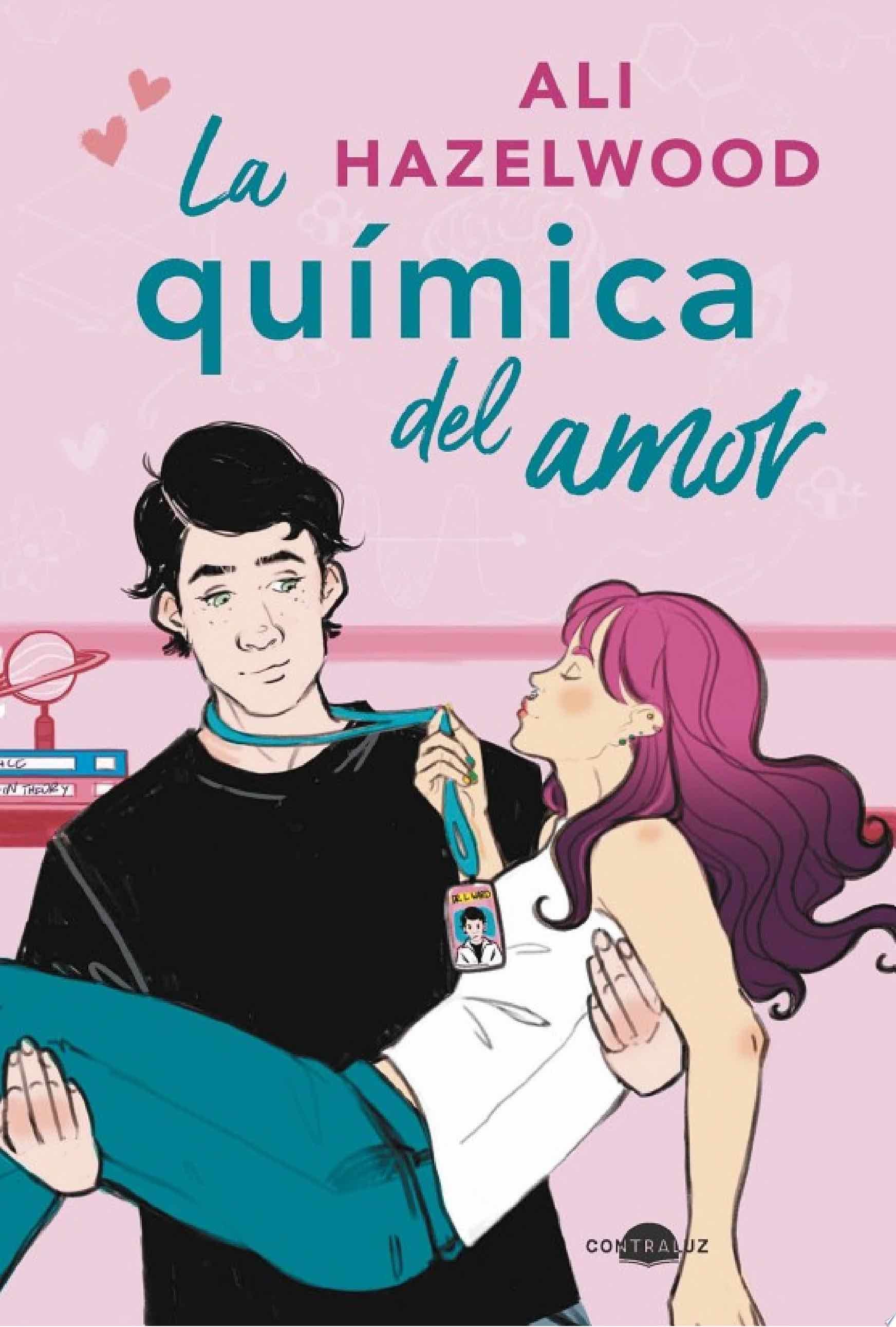 La quĂmica del amor - Ali Hazelwood · 2022