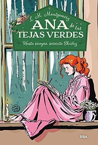 Ana de las tejas verdes 8 - Hasta siempre, señorita Shirley - Lucy Maud Montgomery · 2021