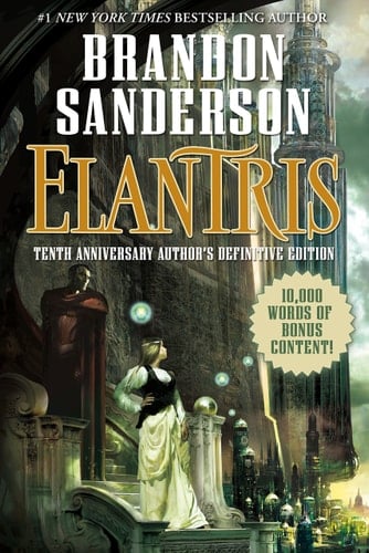 Elantris: Tenth Anniversary Author's Definitive Edition - Brandon Sanderson · 2015