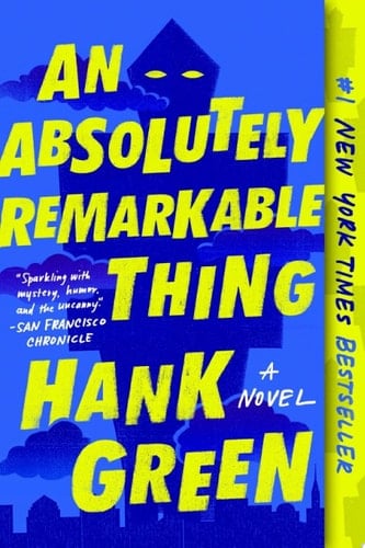 An Absolutely Remarkable Thing A Novel - Hank Green • 2018