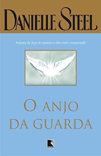 O anjo da guarda - Danielle Steel · 2007