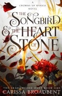 The Songbird and the Heart of Stone - Carissa Broadbent · 2024