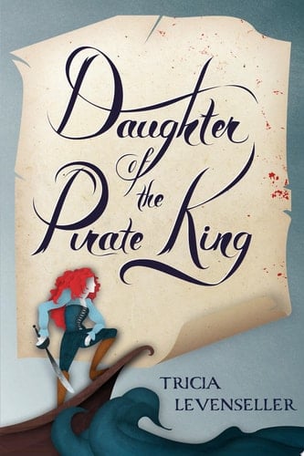 Daughter of the Pirate King - Tricia Levenseller · 2017