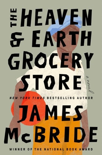 The Heaven & Earth Grocery Store: A Novel - James McBride • 2023