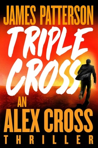 Triple Cross: The Greatest Alex Cross Thriller Since Kiss the Girls (Alex Cross, 28) - James Patterson • 2022