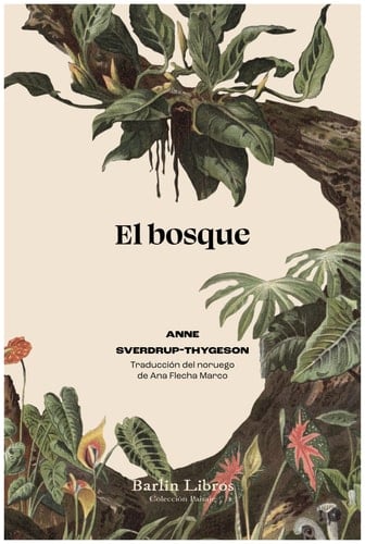 El bosque: De árboles, personas y veinticinco mil especies extraordinarias - Anne Sverdrup-Thygeson · 2024