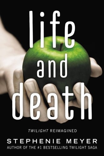 Life and Death: Twilight Reimagined - Stephenie Meyer 路 2022