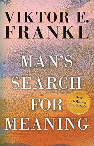 Man's Search for Meaning - Viktor E. Frankl • 2006