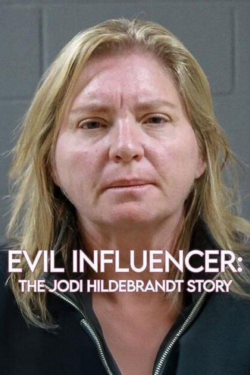 Evil Influencer: The Jodi Hildebrandt Story - Skye Borgman · 2025