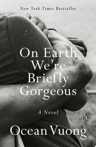 On Earth We're Briefly Gorgeous A Novel - Ocean Vuong · 2021