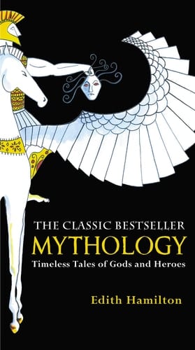 Mythology Timeless Tales of Gods and Heroes - Edith Hamilton • 2011