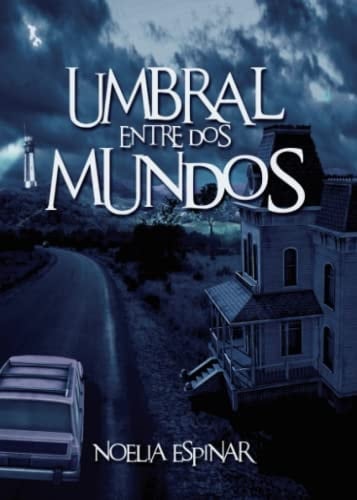 Umbral entre dos mundos (Spanish Edition) - Noelia Espinar · 2022