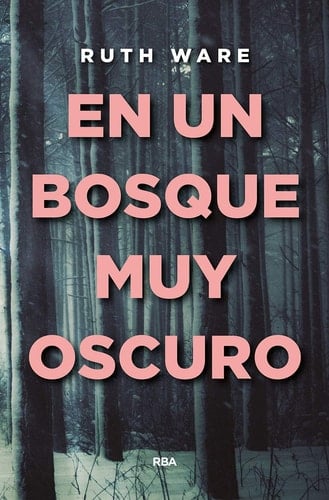 En un bosque muy oscuro (Spanish Edition) - Ruth Ware · 2017