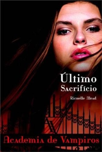 Ultimo Sacrificio - Academia de Vampiros (Em Portugues do Brasil) - Richelle Mead • 2013