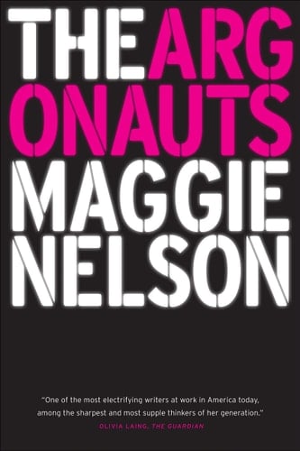 The Argonauts - Maggie Nelson • 2016