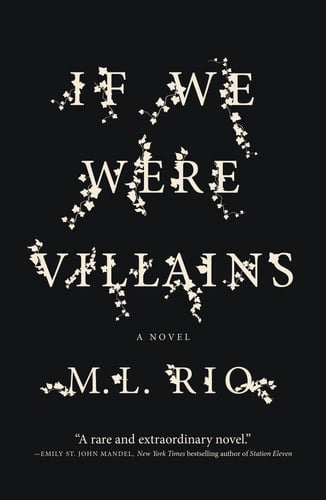 If We Were Villains: A Novel - M. L. Rio • 2018