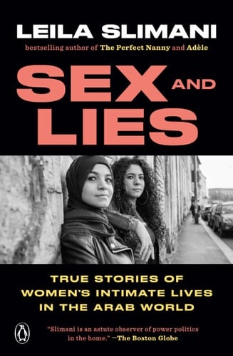 Sex and Lies: True Stories of Women's Intimate Lives in the Arab World - Leila Slimani • 2020