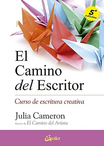 El camino del escritor: Curso de escritura creativa - Julia Cameron · 2015