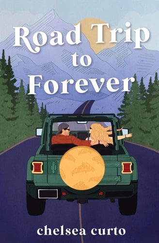 Road Trip to Forever - Chelsea Curto