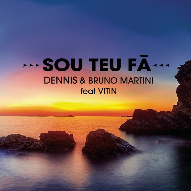 Sou Teu Fã - Song · DENNIS, Bruno Martini, Vitin