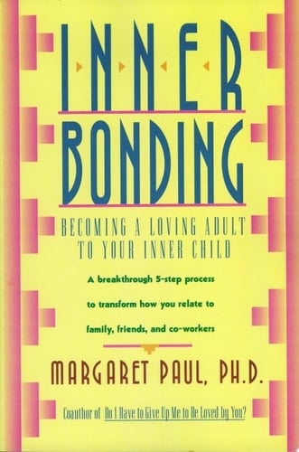 Inner Bonding - Margaret Paul · 2012