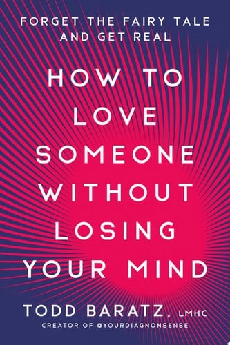 How to Love Someone Without Losing Your Mind - Todd Baratz, LMHC · 2024