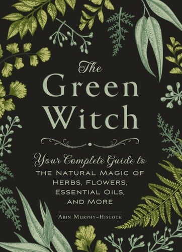 The Green Witch - Arin Murphy-Hiscock · 2017